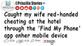 Caught my wife red-handed cheating at the hotel through the Find My Phone app on her mobile device