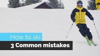 How to Ski  3 Common Mistakes & How to Fix Them