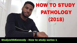 How to study Pathology  - Studywithkennedy