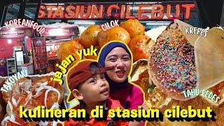 Berburu street food di dekat Stasiun Cilebut  Banyak jajanan yang enak enak