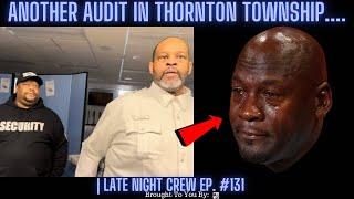 BREAKING NEWS Another Audit In Thornton Township....  Late Night Crew Ep. 131