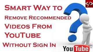 Smart way to Remove recommended videos of  YouTube without signing in 2015