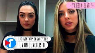 #LasAventurasDeVaneYCori en un concierto - Vanessa Suárez y Corina Smith