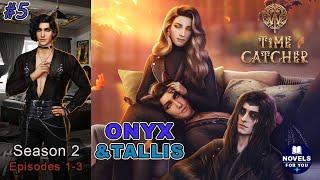 ONYX & TALLIS route #5WTIME CATCHER - Season 2 Episodes 1-3  Romance Club