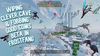 Wiping Clever Cave & Fighting in FrostFang VS Good Coms Beta with N1C 100%BFELLAS ARK ASA PVP