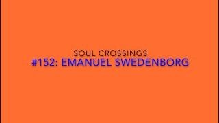 Soul Crossing #152 Emanuel Swedenborg 1688-1772