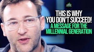 This Is Why You Dont Succeed - Simon Sinek on The Millennial Generation