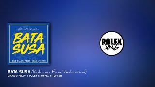 Bata Susa 2021 - Dhad-D Fazy Polex Kwaix & To-Teu Kokomo Fam Dedication