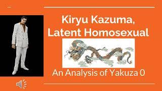 Kiryu Kazuma Latent Homosexual An Analysis of Yakuza 0