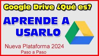 Que es Google Drive y Como se usa Tutorial uso de google drive Nueva Plataforma 2024