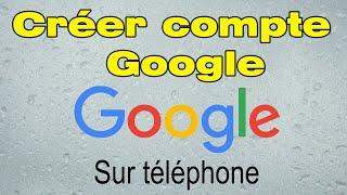 Comment créer un compte Google sur mon portable