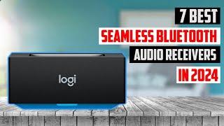  Best Seamless Bluetooth Audio Receivers of 2024  TIO 4 Best Bluetooth Audio Receivers of 2024