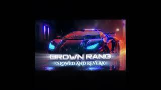 Brown Rang Slowed and Reverbed