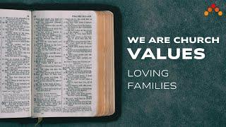 We Are Church  VALUES - Loving Families