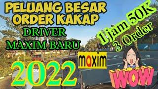 PELUANG BESAR ORDER KAKAP DRIVER MAXIM BARU KEBIJAKAN APLIKATOR 2022 