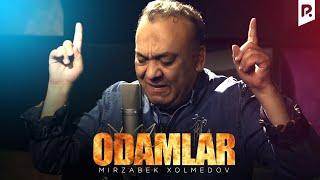 Mirzabek Xolmedov - Odamlar  Мирзабек Холмедов - Одамлар