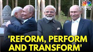 PM Modi Meets Putin  Modi Shares Reform Perform and Transform Mantra with President Putin  N18G