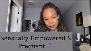 Sensually Empowered & Pregnant