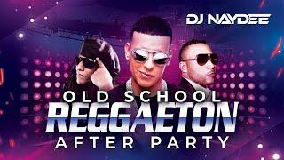 Reggaeton Old School Mix  Don Omar Daddy Yankee Tego Calderon   After Party By DJ Naydee