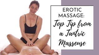 Top Tip for erotic massage from a Tantric Massage Therapist