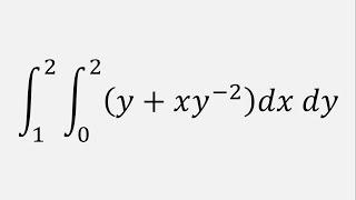 Double Integral y + xy^-2 dx dy  x = 0 to 2  y = 0 to 2