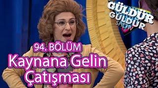 Güldür Güldür Show 94. Bölüm Kaynana Gelin Çatışması