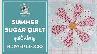 How to Make Flower Quilt Blocks for the Summer Sugar Quilt