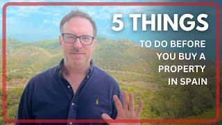 5 Things to Do BEFORE You Buy a Property in Spain