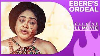 Eberes Ordeal - Exclusive Blockbuster Nollywood Passion Movie Full