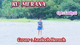 Lagu Mandarin _ KU MERANA _ Cpt Ludy. G #Cover Anzlech Berech