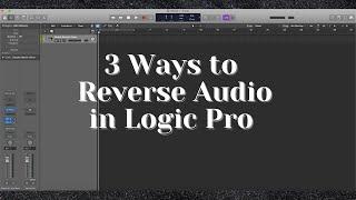 3 Ways to Reverse Audio in Logic Pro X