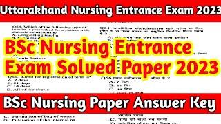 Uttarakhand BSc Nursing Entrance Exam Solved Paper 2023  BSc Nursing Paper Answer Key
