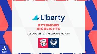 Adelaide United v Melbourne Victory - Liberty Extended Highlights