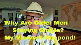 Why Are Older Men Staying Single? My Viewers Respond