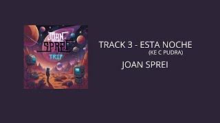 ESTA NOCHE ke c pudra - JOAN SPREI