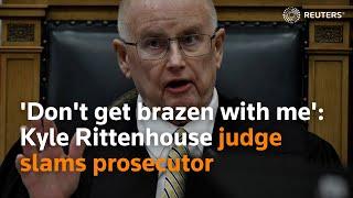 Dont get brazen with me Kyle Rittenhouse judge slams prosecutor