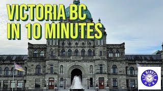 Victoria BC in 10 Minutes