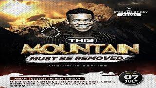 THIS MOUNTAIN MUST BE REMOVED ANOINTING SERVICE  SUNDAY SERVICE  7TH JULY 2024