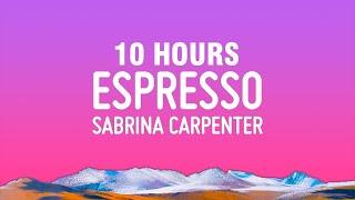 10 HOURS Sabrina Carpenter – Espresso Lyrics