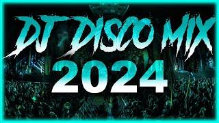 DJ DISCO MIX 2024 - Mashups & Remixes of Popular Songs 2024  DJ Disco Remix Club Music Songs 2024