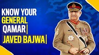 Know Your General  Qamar Javed Bajwa