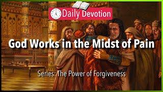 June 25 Genesis 454-7 - God Works in the Midst of Pain - 365 Daily Devotions