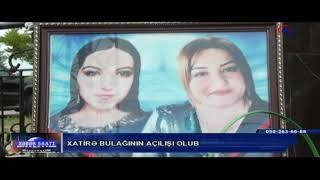 ŞƏHİD ARZU ƏSƏDOVANIN ADINA İNŞA EDİLƏN BULAĞIN AÇILIŞI OLUB