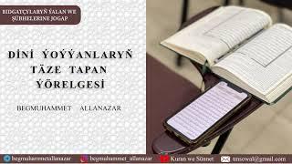 DİNİ ÝOÝÝANLARYŇ TÄZE TAPAN ÝÖRELGESİ   TÜRKMENÇE WAGYZ.#wagyz