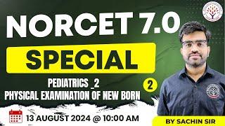 Pediatrics _2  Physical Examination of New born  Part-2  NORCET 7.0 Special  By Sachin Sir