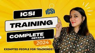 ICSI TRAINING details 2024  FEES Types of trainings When to do etc.  Who are exempted?