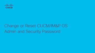 Change or Reset CUCMIM&P OS Admin and Security Password