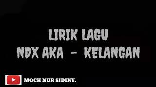 Lirik Lagu NDX AKA - Kelangan.