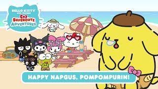 Happy Napgus Pompompurin  Hello Kitty and Friends Supercute Adventures S3 EP 4