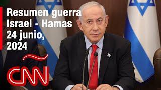 Resumen en video de la guerra Israel - Hamas noticias del 24 de junio de 2024